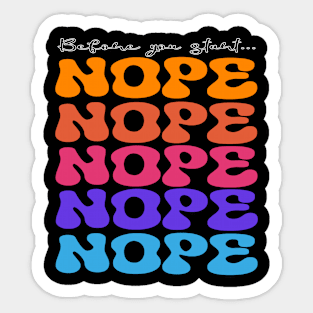 Before You Start... Nope! Sticker